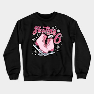 Ice Skating 6th Birthday Girl 6 Years Crewneck Sweatshirt